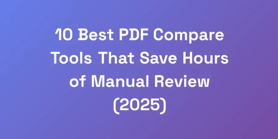 10 Best PDF Compare Tools That Save Hours of Manual Review (2025)