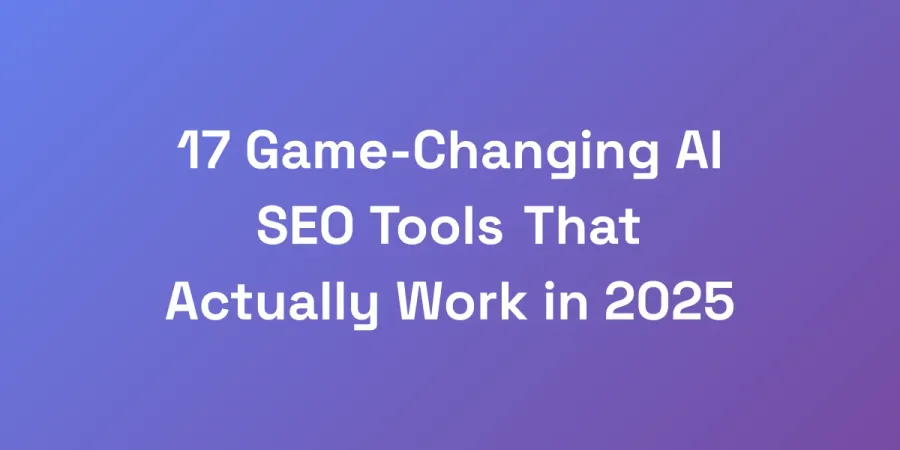 17 Game-Changing AI SEO Tools That Actually Work in 2025