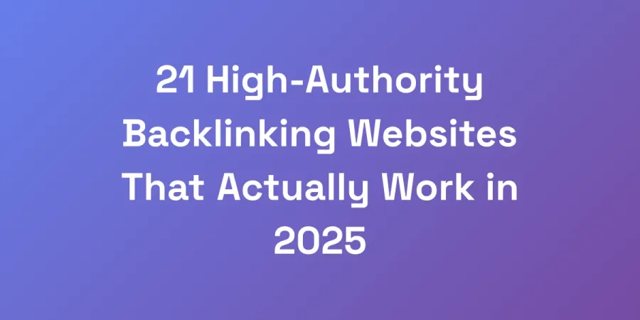 21 High-Authority Backlinking Websites That Actually Work in 2025