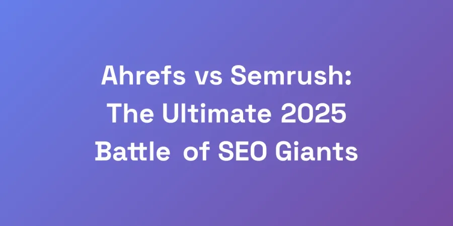 Ahrefs vs Semrush: The Ultimate 2025 Battle of SEO Giants