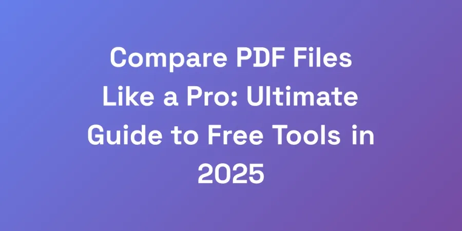 Compare PDF Files Like a Pro: Ultimate Guide to Free Tools in 2025