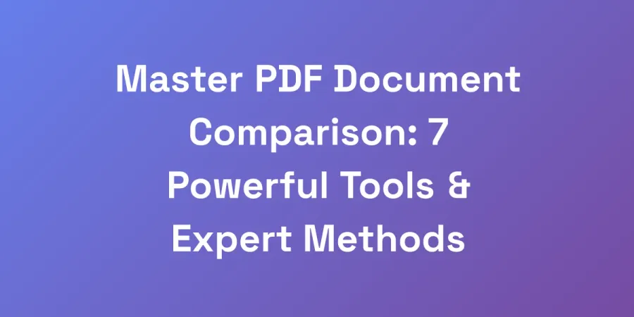 Master PDF Document Comparison: 7 Powerful Tools &#038; Expert Methods