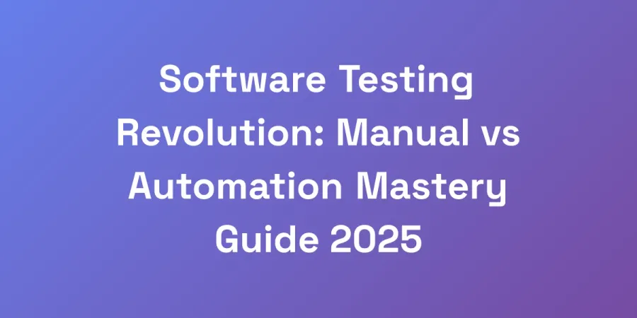 Software Testing Revolution: Manual vs Automation Mastery Guide 2025